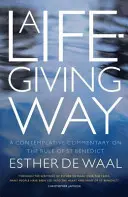 Calea dătătoare de viață - Un comentariu contemplativ asupra Regulii Sfântului Benedict - Life-Giving Way - A contemplative commentary on the Rule of St Benedict