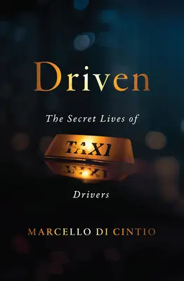 Driven: Viețile secrete ale șoferilor de taxi - Driven: The Secret Lives of Taxi Drivers