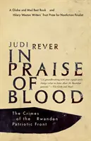 În lauda sângelui: Crimele Frontului Patriotic Rwandez (The Crimes of the Rwandan Patriotic Front) - In Praise of Blood: The Crimes of the Rwandan Patriotic Front