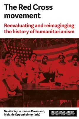 Mișcarea Crucii Roșii: Mituri, practici și puncte de cotitură - The Red Cross Movement: Myths, Practices and Turning Points
