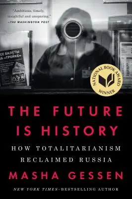 Viitorul este istorie: Cum totalitarismul a recucerit Rusia - The Future Is History: How Totalitarianism Reclaimed Russia