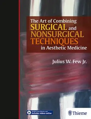 Arta combinării tehnicilor chirurgicale și non-chirurgicale în medicina estetică: The Art of Combining Surgical and Nonsurgical Techniques in Aesthetic Medicine - The Art of Combining Surgical and Nonsurgical Techniques in Aesthetic Medicine