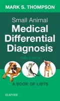 Small Animal Medical Differential Diagnosis: O carte de liste - Small Animal Medical Differential Diagnosis: A Book of Lists