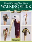 Sculptarea manuală a propriului baston: O formă de artă - Hand Carving Your Own Walking Stick: An Art Form