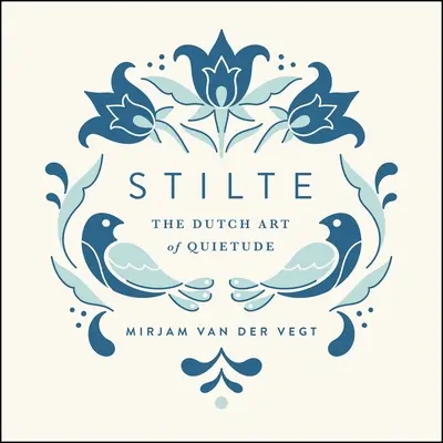 Stilte: Arta olandeză a liniștii - Stilte: The Dutch Art of Quietude