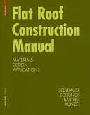 Manual de construcție a acoperișurilor plate - Materiale, proiectare, aplicații - Flat Roof Construction Manual - Materials, Design, Applications