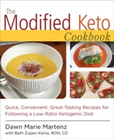 The Modified Keto Cookbook (Cartea de bucate keto modificată): Rețete rapide, convenabile și cu gust deosebit - The Modified Keto Cookbook: Quick, Convenient Great-Tasting Recipes