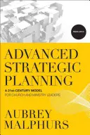 Planificare strategică avansată: Un model al secolului XXI pentru liderii bisericii și ai ministerului - Advanced Strategic Planning: A 21st-Century Model for Church and Ministry Leaders