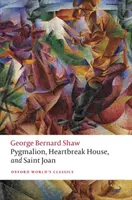 Pygmalion, Heartbreak House și Saint Joan - Pygmalion, Heartbreak House, and Saint Joan