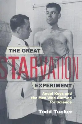 The Great Starvation Experiment: Ancel Keys și oamenii care au murit de foame pentru știință - The Great Starvation Experiment: Ancel Keys and the Men Who Starved for Science