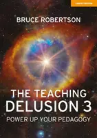Delirul predării 3 - Îmbunătățește-ți pedagogia - Teaching Delusion 3 - Power Up Your Pedagogy