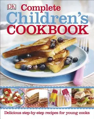 Carte de bucate completă pentru copii: Rețete delicioase pas cu pas pentru tinerii bucătari - Complete Children's Cookbook: Delicious Step-By-Step Recipes for Young Cooks