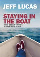 Staying in the Boat: Și alte lucruri pe care aș fi vrut să le știu - Staying in the Boat: And Other Things I Wish I'd Known
