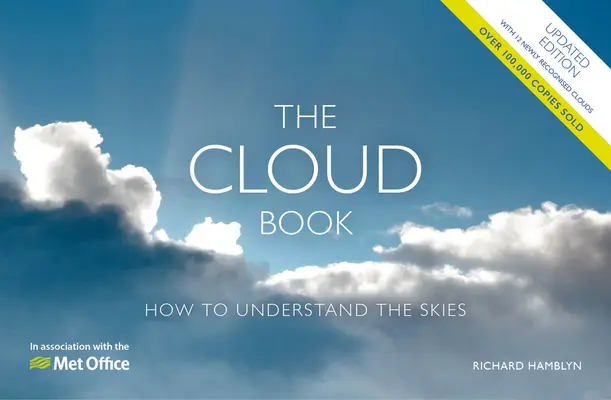 The Met Office Cloud Book - Ediție actualizată: Cum să înțelegeți cerul - The Met Office Cloud Book - Updated Edition: How to Understand the Skies