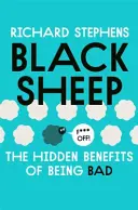 Black Sheep: Beneficiile ascunse ale faptului de a fi rău - Black Sheep: The Hidden Benefits of Being Bad