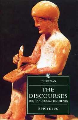 Discursurile lui Epictetus: Manualul, Fragmente - The Discourses of Epictetus: The Handbook, Fragments