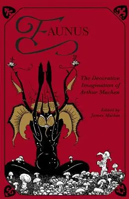 Faunus: Imaginația decorativă a lui Arthur Machen - Faunus: The Decorative Imagination of Arthur Machen