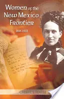 Femeile din New Mexico Frontier, 1846-1912 - Women of the New Mexico Frontier, 1846-1912