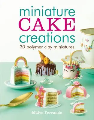 Creații de torturi în miniatură - Miniature Cake Creations