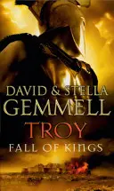 Troia: Fall Of Kings - (Troia: 3): Concluzia uimitoare și captivantă a relatării epice a legendei Troiei de către David Gemmell - Troy: Fall Of Kings - (Troy: 3): The stunning and gripping conclusion to David Gemmell's epic retelling of the Troy legend