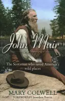 John Muir: Scoțianul care a salvat locurile sălbatice ale Americii - John Muir: The Scotsman Who Saved America's Wild Places