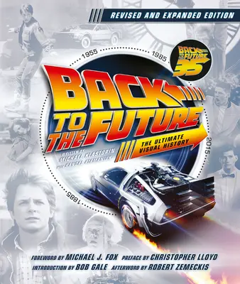 Back to the Future Ediție revizuită și extinsă: The Ultimate Visual History - Back to the Future Revised and Expanded Edition: The Ultimate Visual History