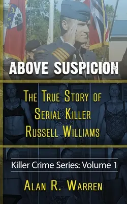 Dincolo de orice suspiciune; Adevărata poveste a criminalului în serie Russell Williams - Above Suspicion; The True Story of Russell Williams Serial Killer