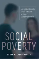 Sărăcia socială: Părinții cu venituri mici și lupta pentru legături familiale și comunitare - Social Poverty: Low-Income Parents and the Struggle for Family and Community Ties