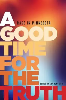 Un moment bun pentru adevăr: Rasa în Minnesota - A Good Time for the Truth: Race in Minnesota