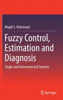 Controlul, estimarea și diagnosticarea fuzzy: Sisteme simple și interconectate - Fuzzy Control, Estimation and Diagnosis: Single and Interconnected Systems