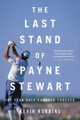 The Last Stand of Payne Stewart: Anul în care golful s-a schimbat pentru totdeauna - The Last Stand of Payne Stewart: The Year Golf Changed Forever