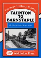 De la Taunton la Barnstaple - un drum fermecător al GWR - Taunton to Barnstaple - A Charming GWR Byway