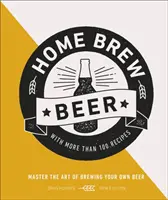 Home Brew Beer - Stăpânește arta fabricării propriei beri - Home Brew Beer - Master the Art of Brewing Your Own Beer