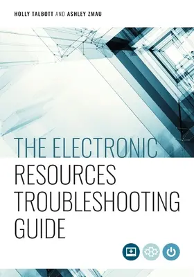 The Electronic Resources Troubleshooting Guide (Ghidul de depanare a resurselor electronice) - The Electronic Resources Troubleshooting Guide