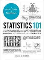 Statistică 101: De la analiza datelor și modelarea predictivă la măsurarea distribuției și determinarea probabilității, Ghidul dumneavoastră esențial - Statistics 101: From Data Analysis and Predictive Modeling to Measuring Distribution and Determining Probability, Your Essential Guide