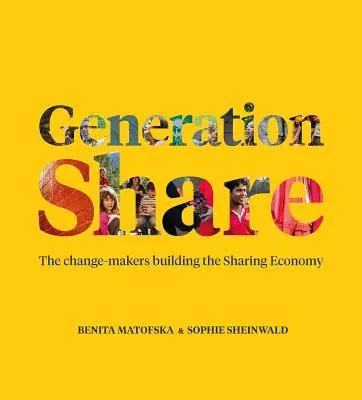 Generation Share: Factorii de schimbare care construiesc economia partajării - Generation Share: The Change-Makers Building the Sharing Economy