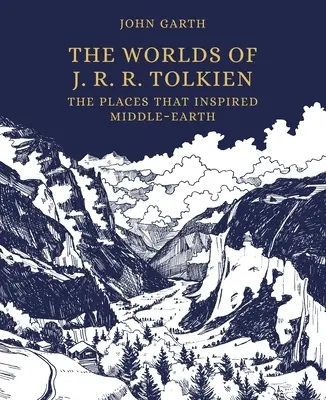 Lumile lui J. R. R. Tolkien: Locurile care au inspirat Pământul de Mijloc - The Worlds of J. R. R. Tolkien: The Places That Inspired Middle-Earth
