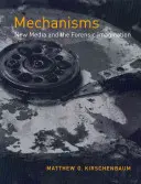 Mecanisme: Noile media și imaginația criminalistică - Mechanisms: New Media and the Forensic Imagination
