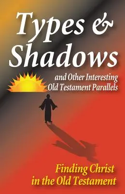 Tipuri și umbre și paralele interesante din Vechiul Testament - Types and Shadows and Interesting Old Testament Parallels