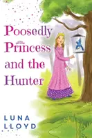 Prințesa poeziei și vânătorul (The Poosedly Princess and the Hunter) - The Poosedly Princess and the Hunter