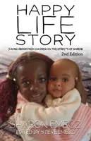 Povestea vieții fericite (ediția a 2-a): Salvarea copiilor abandonați pe străzile din Nairobi - Ediția a 2-a - The Happy Life Story (2nd Edition): Saving abandoned children on the streets of Nairobi - 2nd Edition