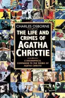 Viața și crimele lui Agatha Christie - Un însoțitor biografic al operelor lui Agatha Christie - Life and Crimes of Agatha Christie - A Biographical Companion to the Works of Agatha Christie
