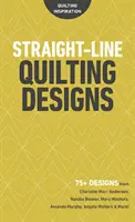 Straight-Line Quilting Designs: 75+ modele de la Charlotte Warr Andersen, Natalia Bonner, Mary Mashuta, Amanda Murphy, Angela Walters și altele! - Straight-Line Quilting Designs: 75+ Designs from Charlotte Warr Andersen, Natalia Bonner, Mary Mashuta, Amanda Murphy, Angela Walters & More!
