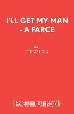 I'll Get My Man - O farsă - I'll Get My Man - A Farce