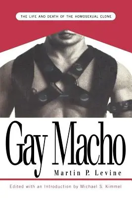 Gay Macho: Viața și moartea clonei homosexuale - Gay Macho: The Life and Death of the Homosexual Clone