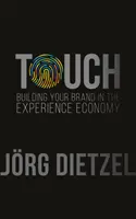 Touch: Construirea brandului dumneavoastră în economia experienței - Touch: Building Your Brand in the Experience Economy