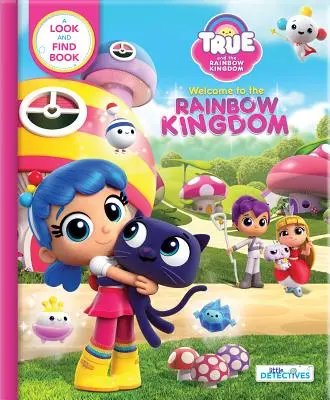 Adevărat și Regatul Curcubeului: Bine ați venit în Regatul Curcubeului: O carte de căutat și găsit - True and the Rainbow Kingdom: Welcome to the Rainbow Kingdom: A Search and Find Book