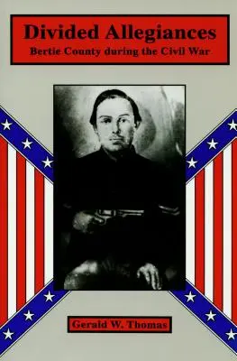 Loialități divizate: Comitatul Bertie în timpul Războiului Civil - Divided Allegiances: Bertie County During the Civil War