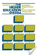 Sistemul de învățământ superior: Organizația academică în perspectivă transnațională - The Higher Education System: Academic Organization in Cross-National Perspective