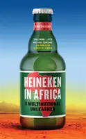 Heineken în Africa - O multinațională dezlănțuită - Heineken in Africa - A Multinational Unleashed